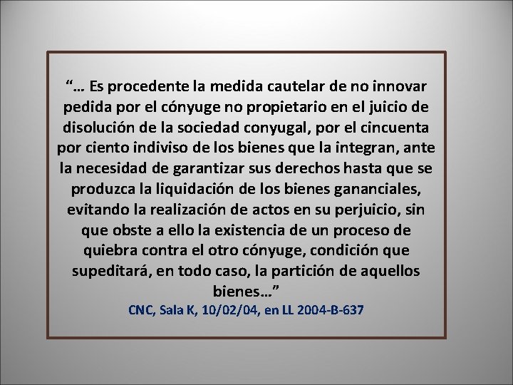 “… Es procedente la medida cautelar de no innovar pedida por el cónyuge no “… Es procedente la medida cautelar de no innovar pedida por el cónyuge no
