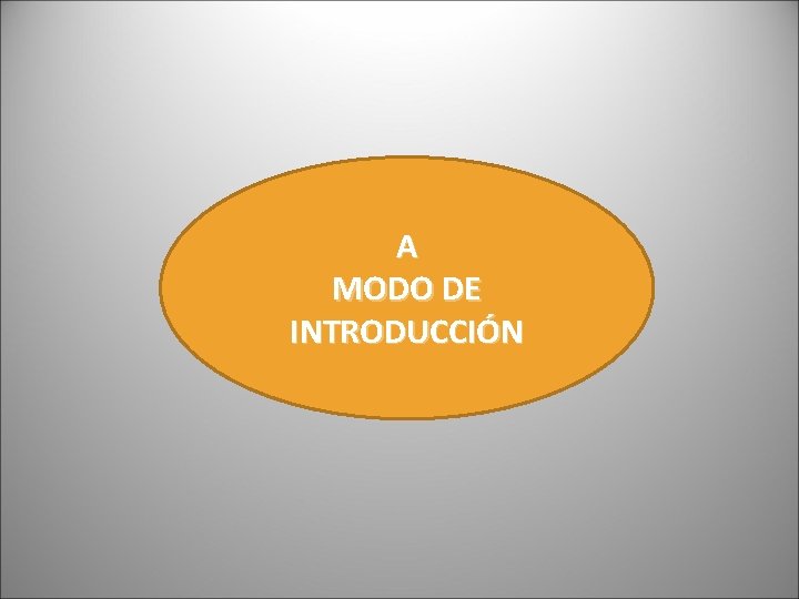 A MODO DE INTRODUCCIÓN A MODO DE INTRODUCCIÓN