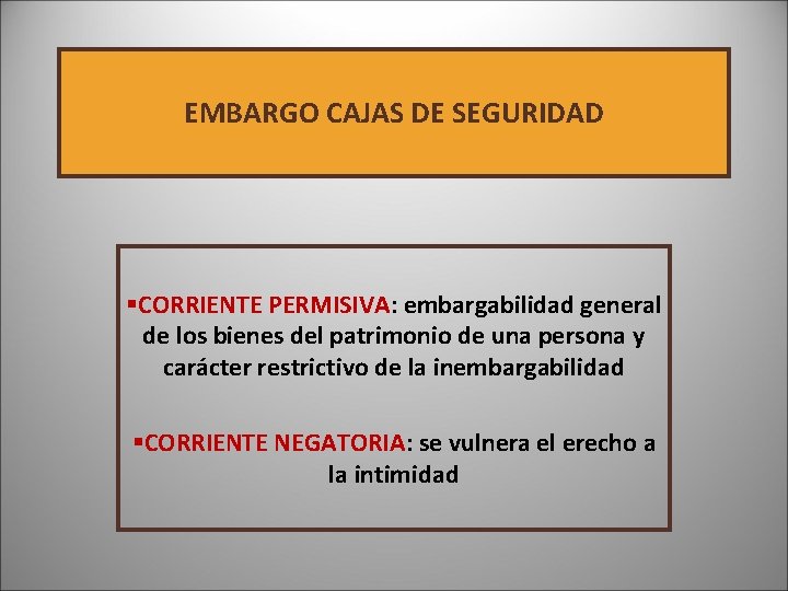 EMBARGO CAJAS DE SEGURIDAD §CORRIENTE PERMISIVA: embargabilidad general de los bienes del patrimonio de EMBARGO CAJAS DE SEGURIDAD §CORRIENTE PERMISIVA: embargabilidad general de los bienes del patrimonio de