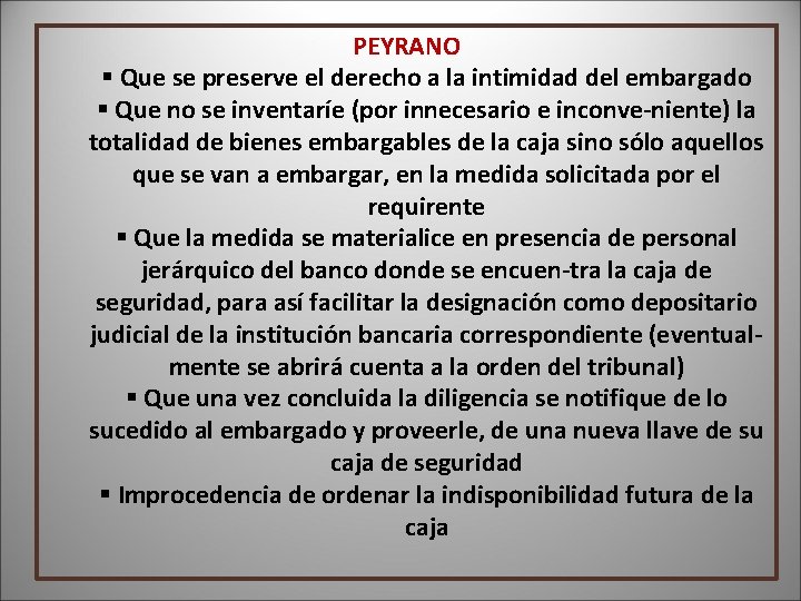 PEYRANO § Que se preserve el derecho a la intimidad del embargado § Que PEYRANO § Que se preserve el derecho a la intimidad del embargado § Que