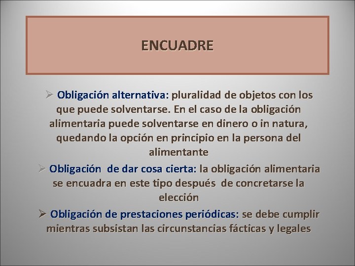 ENCUADRE Ø Obligación alternativa: pluralidad de objetos con los que puede solventarse. En el ENCUADRE Ø Obligación alternativa: pluralidad de objetos con los que puede solventarse. En el