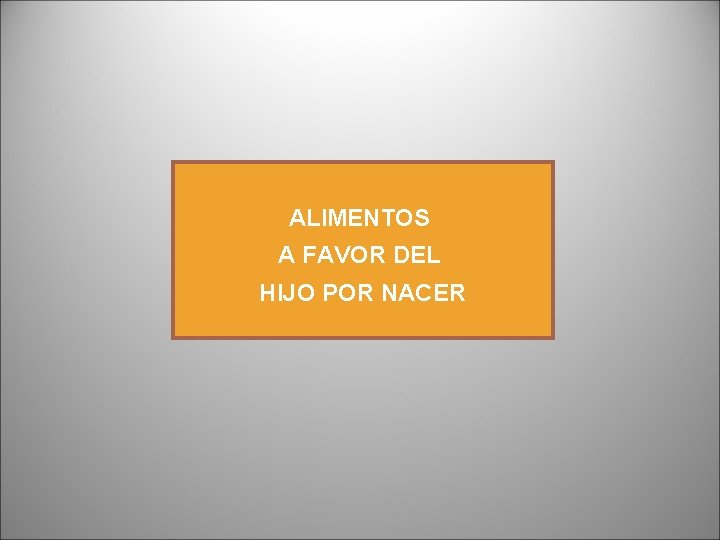 ALIMENTOS A FAVOR DEL HIJO POR NACER ALIMENTOS A FAVOR DEL HIJO POR NACER