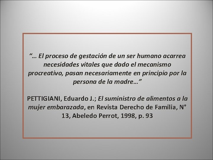 “… El proceso de gestación de un ser humano acarrea necesidades vitales que dado “… El proceso de gestación de un ser humano acarrea necesidades vitales que dado