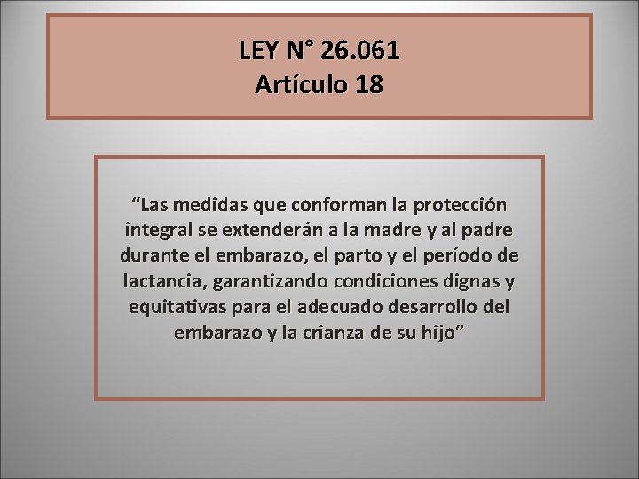 LEY N° 26. 061 Artículo 18 “Las medidas que conforman la protección integral se LEY N° 26. 061 Artículo 18 “Las medidas que conforman la protección integral se