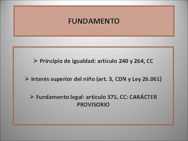 FUNDAMENTO Ø Principio de igualdad: artículo 240 y 264, CC Ø Interés superior del FUNDAMENTO Ø Principio de igualdad: artículo 240 y 264, CC Ø Interés superior del