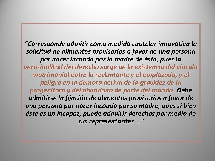 “Corresponde admitir como medida cautelar innovativa la solicitud de alimentos provisorios a favor de “Corresponde admitir como medida cautelar innovativa la solicitud de alimentos provisorios a favor de