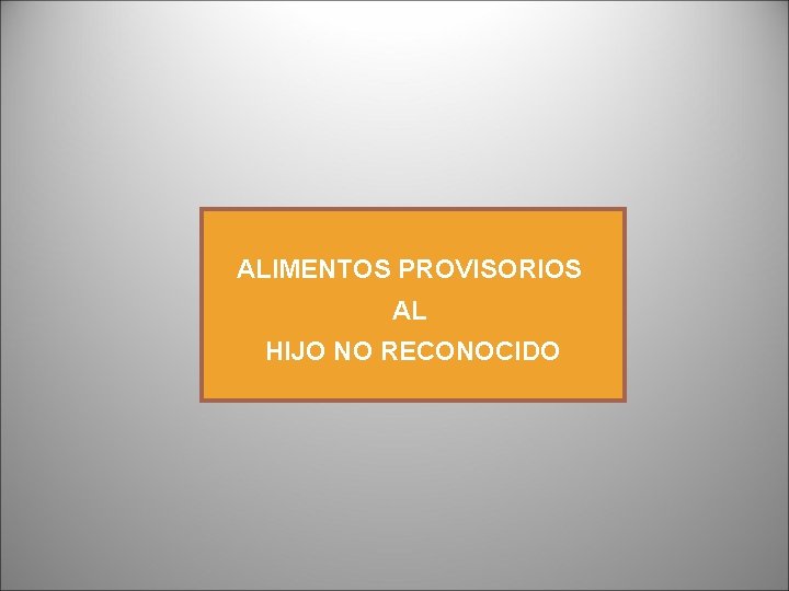 ALIMENTOS PROVISORIOS AL HIJO NO RECONOCIDO ALIMENTOS PROVISORIOS AL HIJO NO RECONOCIDO
