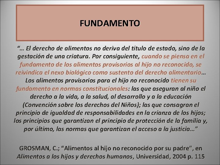FUNDAMENTO “… El derecho de alimentos no deriva del título de estado, sino de FUNDAMENTO “… El derecho de alimentos no deriva del título de estado, sino de