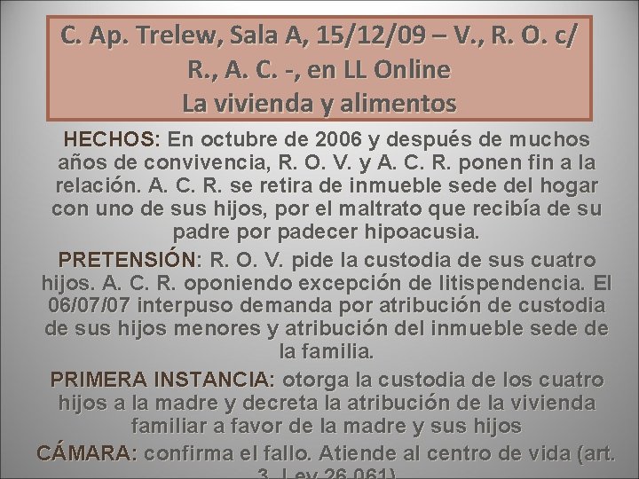 C. Ap. Trelew, Sala A, 15/12/09 – V. , R. O. c/ R. , C. Ap. Trelew, Sala A, 15/12/09 – V. , R. O. c/ R. ,