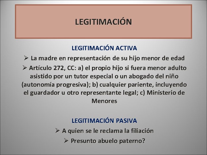 LEGITIMACIÓN ACTIVA Ø La madre en representación de su hijo menor de edad Ø LEGITIMACIÓN ACTIVA Ø La madre en representación de su hijo menor de edad Ø