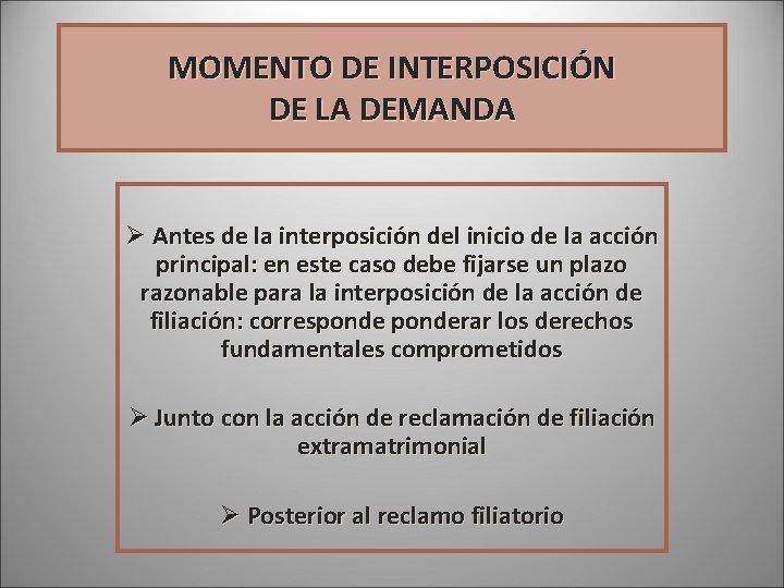 MOMENTO DE INTERPOSICIÓN DE LA DEMANDA Ø Antes de la interposición del inicio de MOMENTO DE INTERPOSICIÓN DE LA DEMANDA Ø Antes de la interposición del inicio de