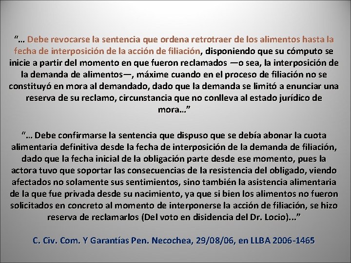 “… Debe revocarse la sentencia que ordena retrotraer de los alimentos hasta la fecha “… Debe revocarse la sentencia que ordena retrotraer de los alimentos hasta la fecha