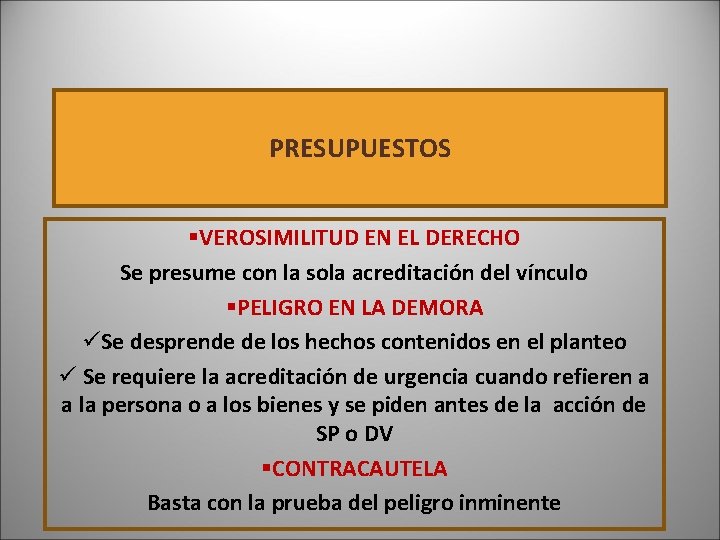 PRESUPUESTOS §VEROSIMILITUD EN EL DERECHO Se presume con la sola acreditación del vínculo §PELIGRO PRESUPUESTOS §VEROSIMILITUD EN EL DERECHO Se presume con la sola acreditación del vínculo §PELIGRO
