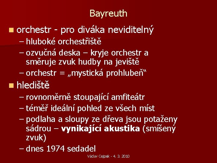 Bayreuth n orchestr - pro diváka neviditelný – hluboké orchestřiště – ozvučná deska – Bayreuth n orchestr - pro diváka neviditelný – hluboké orchestřiště – ozvučná deska –