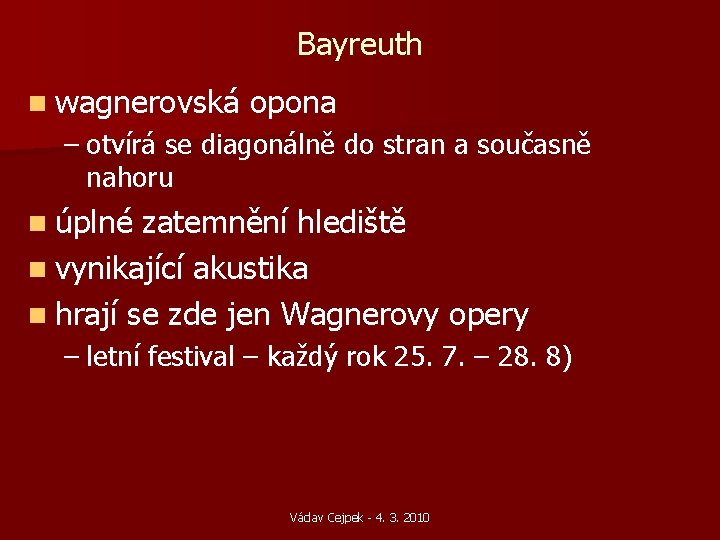 Bayreuth n wagnerovská opona – otvírá se diagonálně do stran a současně nahoru n Bayreuth n wagnerovská opona – otvírá se diagonálně do stran a současně nahoru n