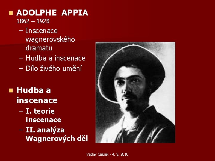 n ADOLPHE APPIA 1862 – 1928 – Inscenace wagnerovského dramatu – Hudba a inscenace n ADOLPHE APPIA 1862 – 1928 – Inscenace wagnerovského dramatu – Hudba a inscenace
