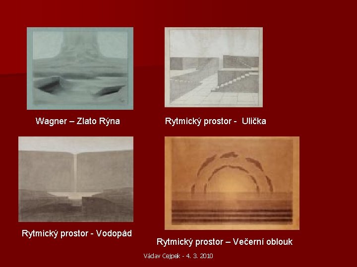 Wagner – Zlato Rýna Rytmický prostor - Vodopád Rytmický prostor - Ulička Rytmický prostor Wagner – Zlato Rýna Rytmický prostor - Vodopád Rytmický prostor - Ulička Rytmický prostor