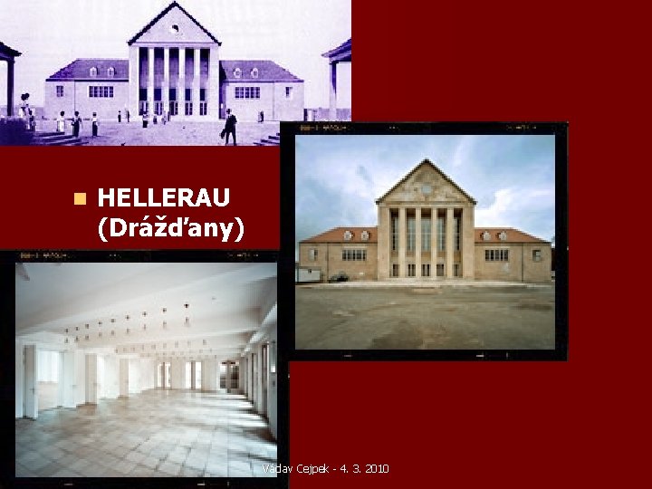 n HELLERAU (Drážďany) Václav Cejpek - 4. 3. 2010 n HELLERAU (Drážďany) Václav Cejpek - 4. 3. 2010