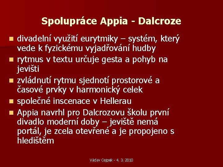 Spolupráce Appia - Dalcroze n n n divadelní využití eurytmiky – systém, který vede Spolupráce Appia - Dalcroze n n n divadelní využití eurytmiky – systém, který vede