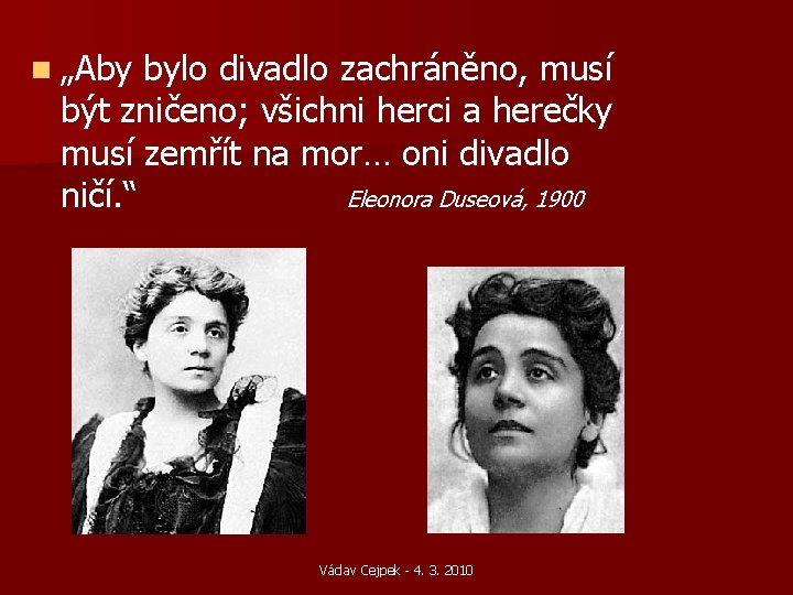 n „Aby bylo divadlo zachráněno, musí být zničeno; všichni herci a herečky musí zemřít n „Aby bylo divadlo zachráněno, musí být zničeno; všichni herci a herečky musí zemřít
