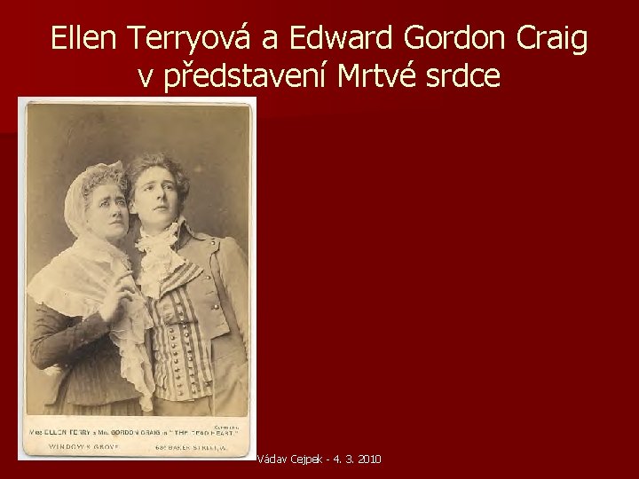 Ellen Terryová a Edward Gordon Craig v představení Mrtvé srdce Václav Cejpek - 4. Ellen Terryová a Edward Gordon Craig v představení Mrtvé srdce Václav Cejpek - 4.