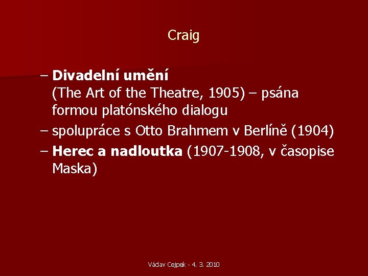 Craig – Divadelní umění (The Art of the Theatre, 1905) – psána formou platónského Craig – Divadelní umění (The Art of the Theatre, 1905) – psána formou platónského
