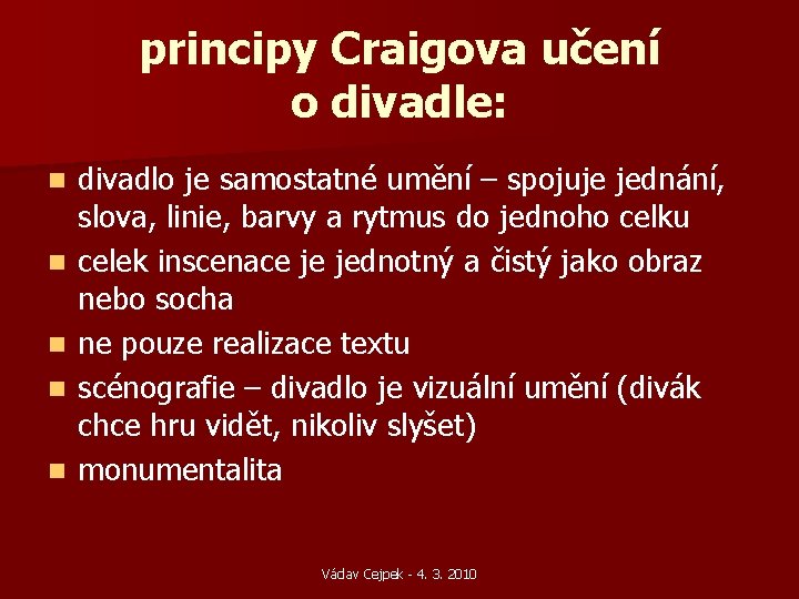 principy Craigova učení o divadle: n n n divadlo je samostatné umění – spojuje principy Craigova učení o divadle: n n n divadlo je samostatné umění – spojuje