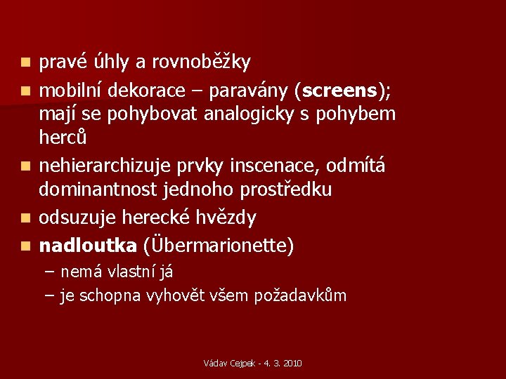 n n n pravé úhly a rovnoběžky mobilní dekorace – paravány (screens); mají se n n n pravé úhly a rovnoběžky mobilní dekorace – paravány (screens); mají se