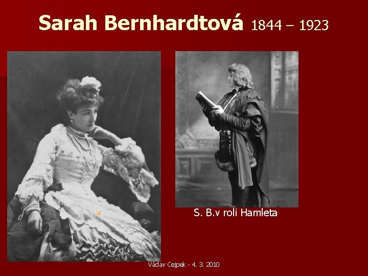 Sarah Bernhardtová 1844 – 1923 § S. B. v roli Hamleta Václav Cejpek - Sarah Bernhardtová 1844 – 1923 § S. B. v roli Hamleta Václav Cejpek -