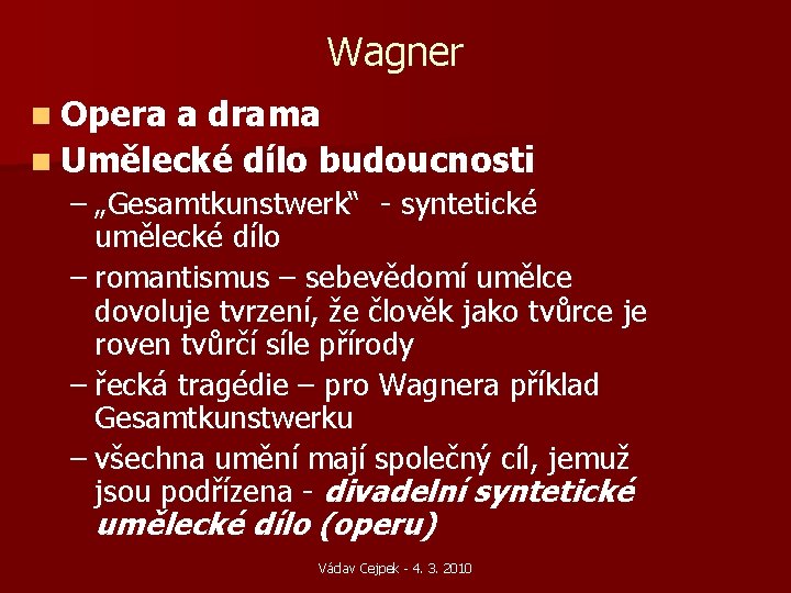 Wagner n Opera a drama n Umělecké dílo budoucnosti – „Gesamtkunstwerk“ - syntetické umělecké Wagner n Opera a drama n Umělecké dílo budoucnosti – „Gesamtkunstwerk“ - syntetické umělecké