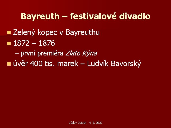 Bayreuth – festivalové divadlo n Zelený kopec v Bayreuthu n 1872 – 1876 – Bayreuth – festivalové divadlo n Zelený kopec v Bayreuthu n 1872 – 1876 –