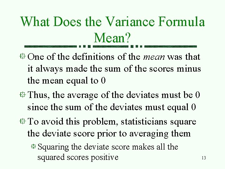 What Does the Variance Formula Mean? One of the definitions of the mean was