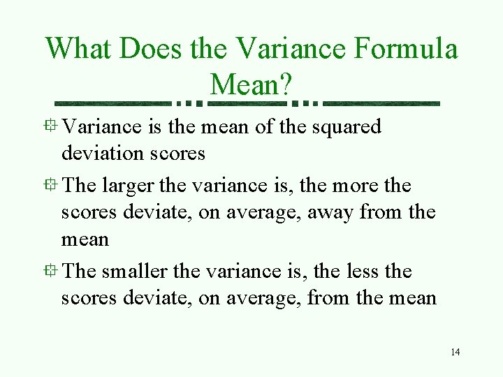 What Does the Variance Formula Mean? Variance is the mean of the squared deviation