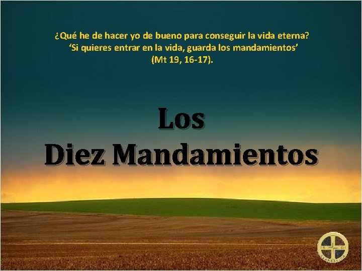 ¿Qué he de hacer yo de bueno para conseguir la vida eterna? ‘Si quieres