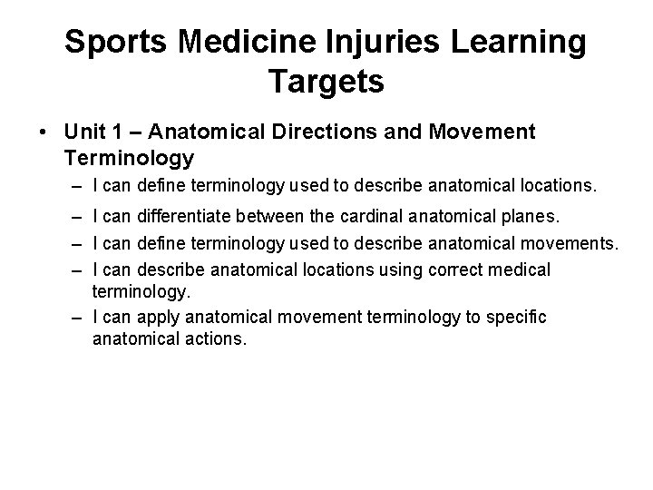 Sports Medicine Injuries Learning Targets • Unit 1 – Anatomical Directions and Movement Terminology