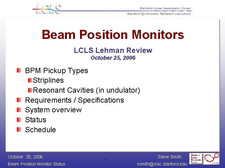 Beam Position Monitors LCLS Lehman Review October 25, 2006 BPM Pickup Types Striplines Resonant