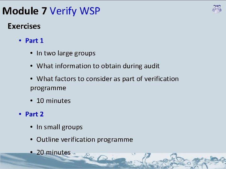 Module 7 Verify WSP Exercises • Part 1 • In two large groups •