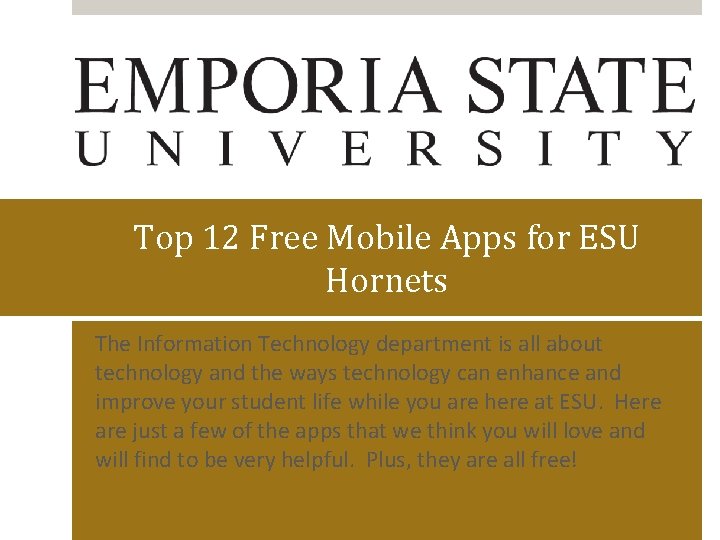 Top 12 Free Mobile Apps for ESU Hornets The Information Technology department is all