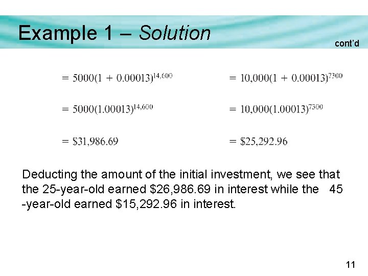 Example 1 – Solution cont’d Deducting the amount of the initial investment, we see