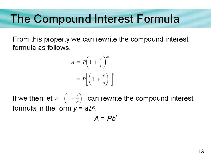 The Compound Interest Formula From this property we can rewrite the compound interest formula