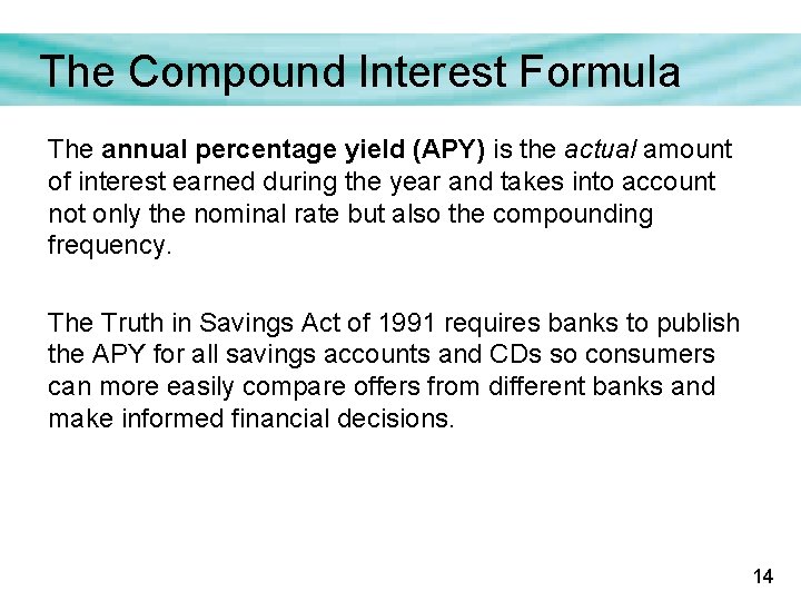 The Compound Interest Formula The annual percentage yield (APY) is the actual amount of