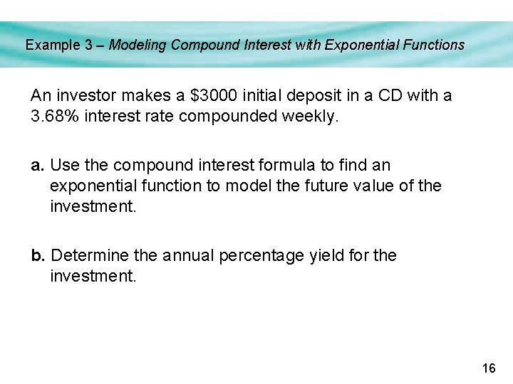 Example 3 – Modeling Compound Interest with Exponential Functions An investor makes a $3000