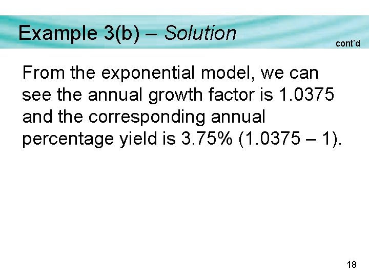 Example 3(b) – Solution cont’d From the exponential model, we can see the annual