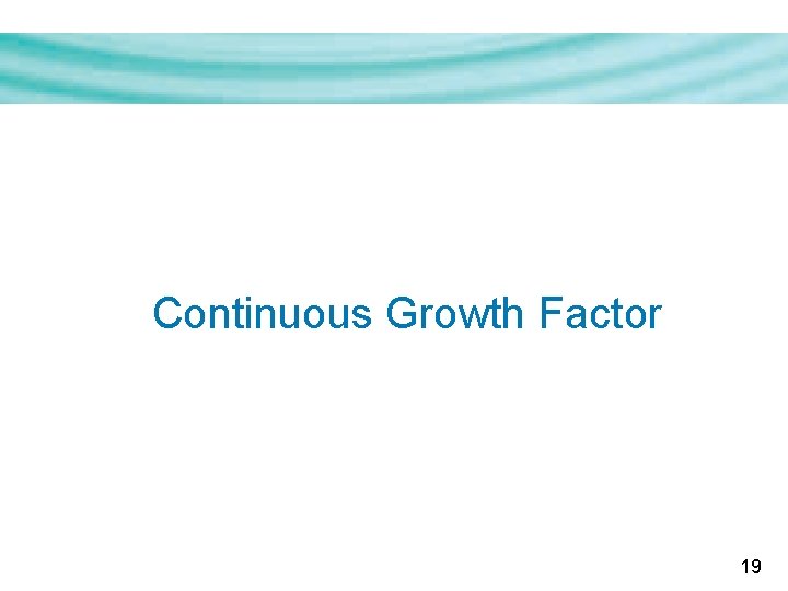 Continuous Growth Factor 19 