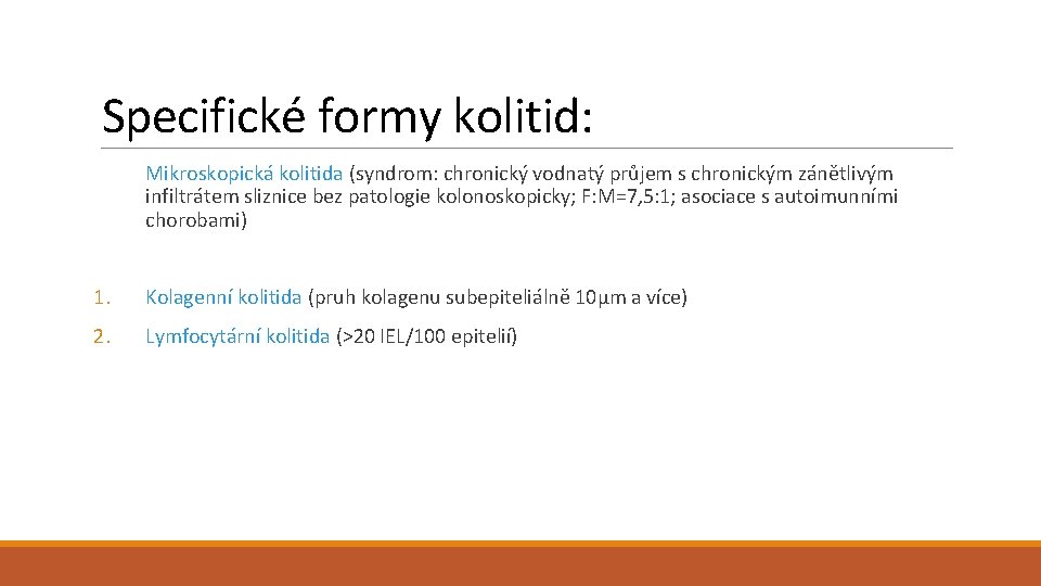 Specifické formy kolitid: Mikroskopická kolitida (syndrom: chronický vodnatý průjem s chronickým zánětlivým infiltrátem sliznice