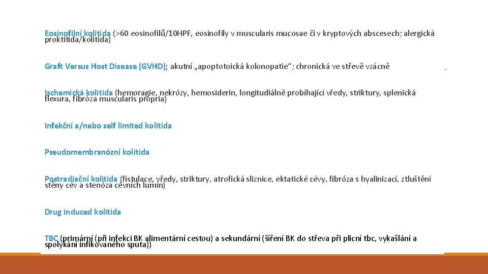  Eosinofilní kolitida (>60 eosinofilů/10 HPF, eosinofily v muscularis mucosae či v kryptových abscesech;