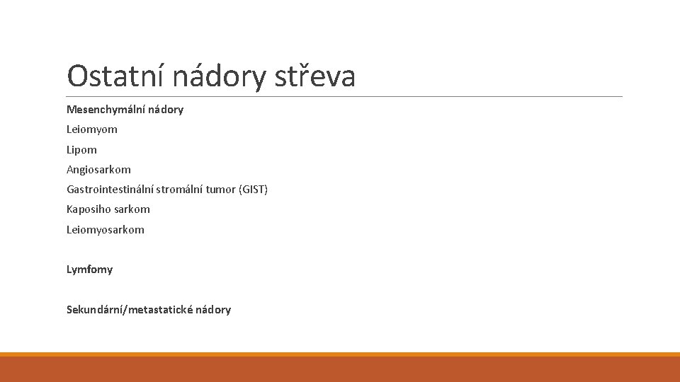 Ostatní nádory střeva Mesenchymální nádory Leiomyom Lipom Angiosarkom Gastrointestinální stromální tumor (GIST) Kaposiho sarkom