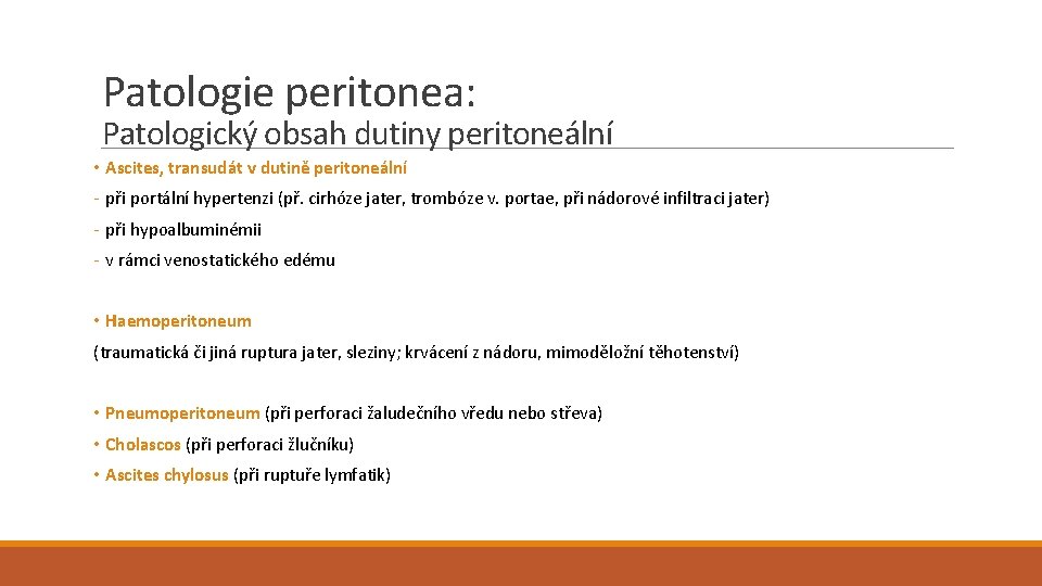 Patologie peritonea: Patologický obsah dutiny peritoneální • Ascites, transudát v dutině peritoneální - při