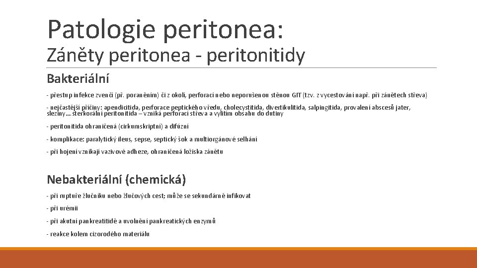 Patologie peritonea: Záněty peritonea - peritonitidy Bakteriální - přestup infekce zvenčí (př. poraněním) či