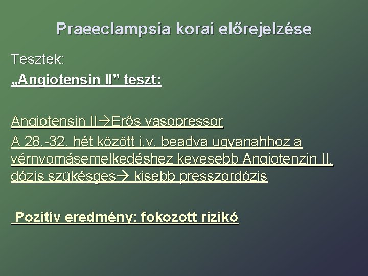 Praeeclampsia korai előrejelzése Tesztek: „Angiotensin II” teszt: Angiotensin II Erős vasopressor A 28. -32. Praeeclampsia korai előrejelzése Tesztek: „Angiotensin II” teszt: Angiotensin II Erős vasopressor A 28. -32.